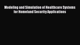 [PDF] Modeling and Simulation of Healthcare Systems for Homeland Security Applications [Read]