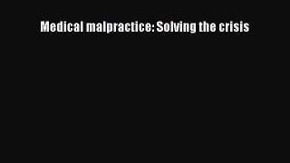 [PDF] Medical malpractice: Solving the crisis [Read] Full Ebook