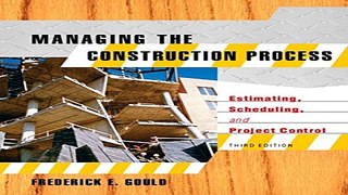 Read Managing the Construction Process  Estimating  Scheduling  and Project Control  3rd Edition