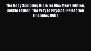 [PDF] The Body Sculpting Bible for Abs: Men's Edition Deluxe Edition: The Way to Physical Perfection