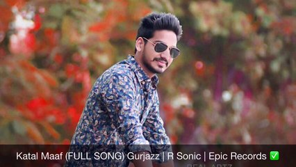 Katal Maaf (FULL SONG) Gurjazz Brand New Punjabi Song 2016
