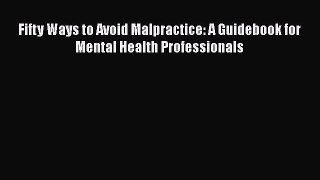 [PDF] Fifty Ways to Avoid Malpractice: A Guidebook for Mental Health Professionals [Download]
