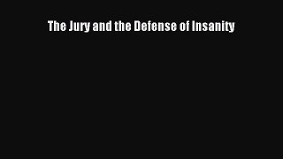[PDF] The Jury and the Defense of Insanity [Download] Online