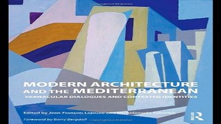 Read Modern Architecture and the Mediterranean  Vernacular Dialogues and Contested Identities