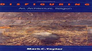 Read Disfiguring  Art  Architecture  Religion  Religion and Postmodernism Series  Ebook pdf download