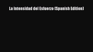 Read La Intensidad del Esfuerzo (Spanish Edition) Ebook Free