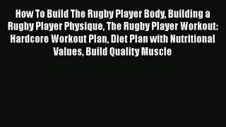 Download How To Build The Rugby Player Body Building a Rugby Player Physique The Rugby Player