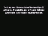 [PDF] Trekking and Climbing in the Western Alps: 22 Adventure Treks in the Alps of France Italy