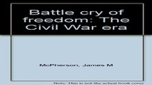 Read Battle cry of freedom  The Civil War era Ebook pdf download