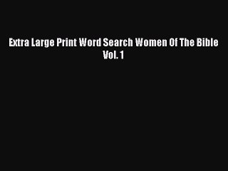 Télécharger la video: Download Extra Large Print Word Search Women Of The Bible Vol. 1 PDF Free