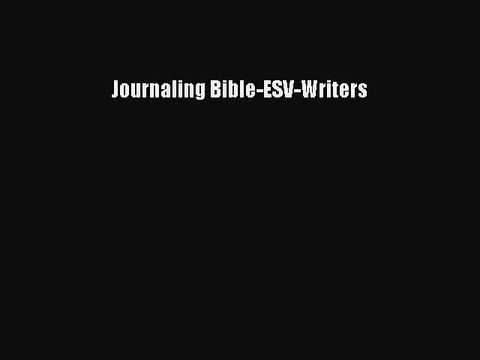 Download Journaling Bible-ESV-Writers PDF Online
