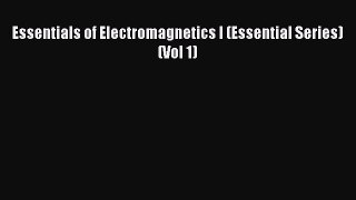 Download Essentials of Electromagnetics I (Essential Series) (Vol 1) PDF Online