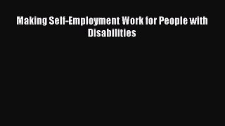 Read Making Self-Employment Work for People with Disabilities Ebook Free