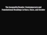 Read The Inequality Reader: Contemporary and Foundational Readings in Race Class and Gender