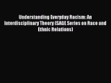 Read Understanding Everyday Racism: An Interdisciplinary Theory (SAGE Series on Race and Ethnic