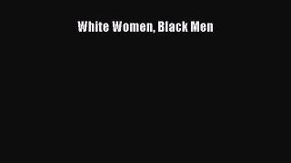 Download White Women Black Men Ebook Free