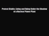 Read Protest Diablo: Living and Dying Under the Shadow of a Nuclear Power Plant Ebook Free