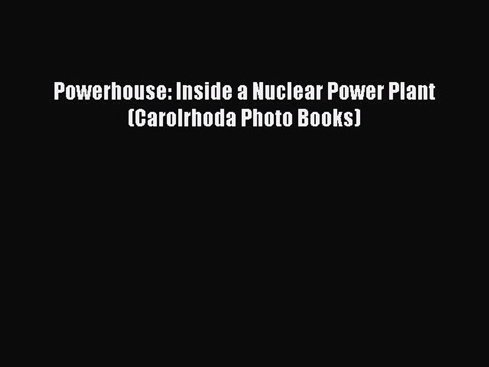 Download Powerhouse: Inside a Nuclear Power Plant (Carolrhoda Photo Books) PDF Free