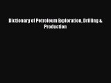 Read Dictionary of Petroleum Exploration Drilling & Production Ebook Free