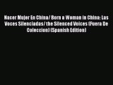 Download Nacer Mujer En China/ Born a Woman in China: Las Voces Silenciadas/ the Silenced Voices