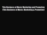 Read This Business of Music Marketing and Promotion (This Business of Music: Marketing & Promotion)
