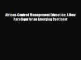 [PDF] African-Centred Management Education: A New Paradigm for an Emerging Continent Read Full