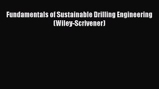 Download Fundamentals of Sustainable Drilling Engineering (Wiley-Scrivener) PDF Free