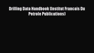 Download Drilling Data Handbook (Institut Francais Du Petrole Publications) PDF Free