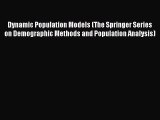 Read Dynamic Population Models (The Springer Series on Demographic Methods and Population Analysis)