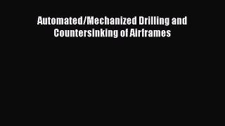 Read Automated/Mechanized Drilling and Countersinking of Airframes PDF Online