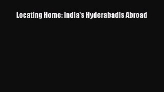 Read Locating Home: India's Hyderabadis Abroad PDF Free