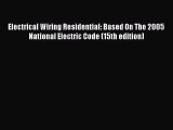 Read Electrical Wiring Residential: Based On The 2005 National Electric Code (15th edition)