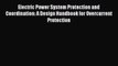 Read Electric Power System Protection and Coordination: A Design Handbook for Overcurrent Protection