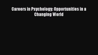 Read Careers in Psychology: Opportunities in a Changing World Ebook Free