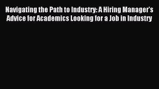 Read Navigating the Path to Industry: A Hiring Manager's Advice for Academics Looking for a