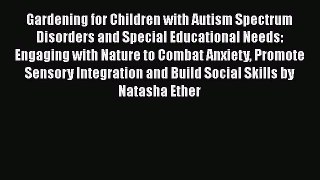 [PDF] Gardening for Children With Autism Spectrum Disorders and Special Educational Needs: