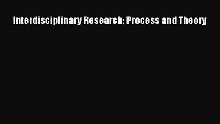 Read Interdisciplinary Research: Process and Theory Ebook Online