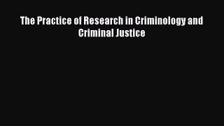Download The Practice of Research in Criminology and Criminal Justice PDF Free