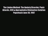 [Download] The Linden Method: The Anxiety Disorder Panic Attacks OCD & Agoraphobia Elimination
