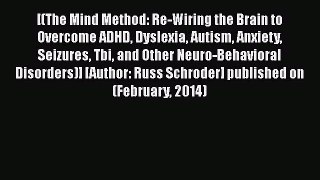 [Download] [(The Mind Method: Re-Wiring the Brain to Overcome ADHD Dyslexia Autism Anxiety