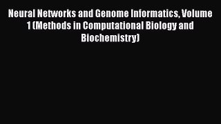 [PDF] Neural Networks and Genome Informatics Volume 1 (Methods in Computational Biology and