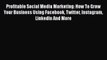 Read Profitable Social Media Marketing: How To Grow Your Business Using Facebook Twitter Instagram