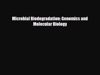 Download Microbial Biodegradation: Genomics and Molecular Biology Ebook