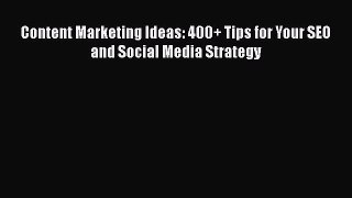Download Content Marketing Ideas: 400+ Tips for Your SEO and Social Media Strategy Ebook Free