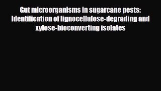 PDF Gut microorganisms in sugarcane pests: Identification of lignocellulose-degrading and xylose-bioconverting