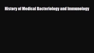 PDF History of Medical Bacteriology and Immunology Ebook