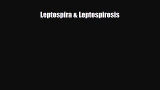 PDF Leptospira & Leptospirosis PDF Book Free