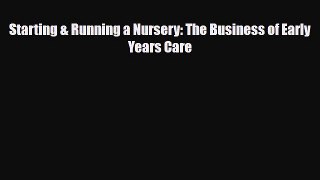 [PDF] Starting & Running a Nursery: The Business of Early Years Care Download Full Ebook
