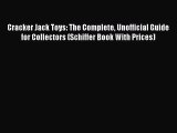 Read Cracker Jack Toys: The Complete Unofficial Guide for Collectors (Schiffer Book With Prices)