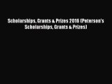 Read Scholarships Grants & Prizes 2016 (Peterson's Scholarships Grants & Prizes) Ebook Free